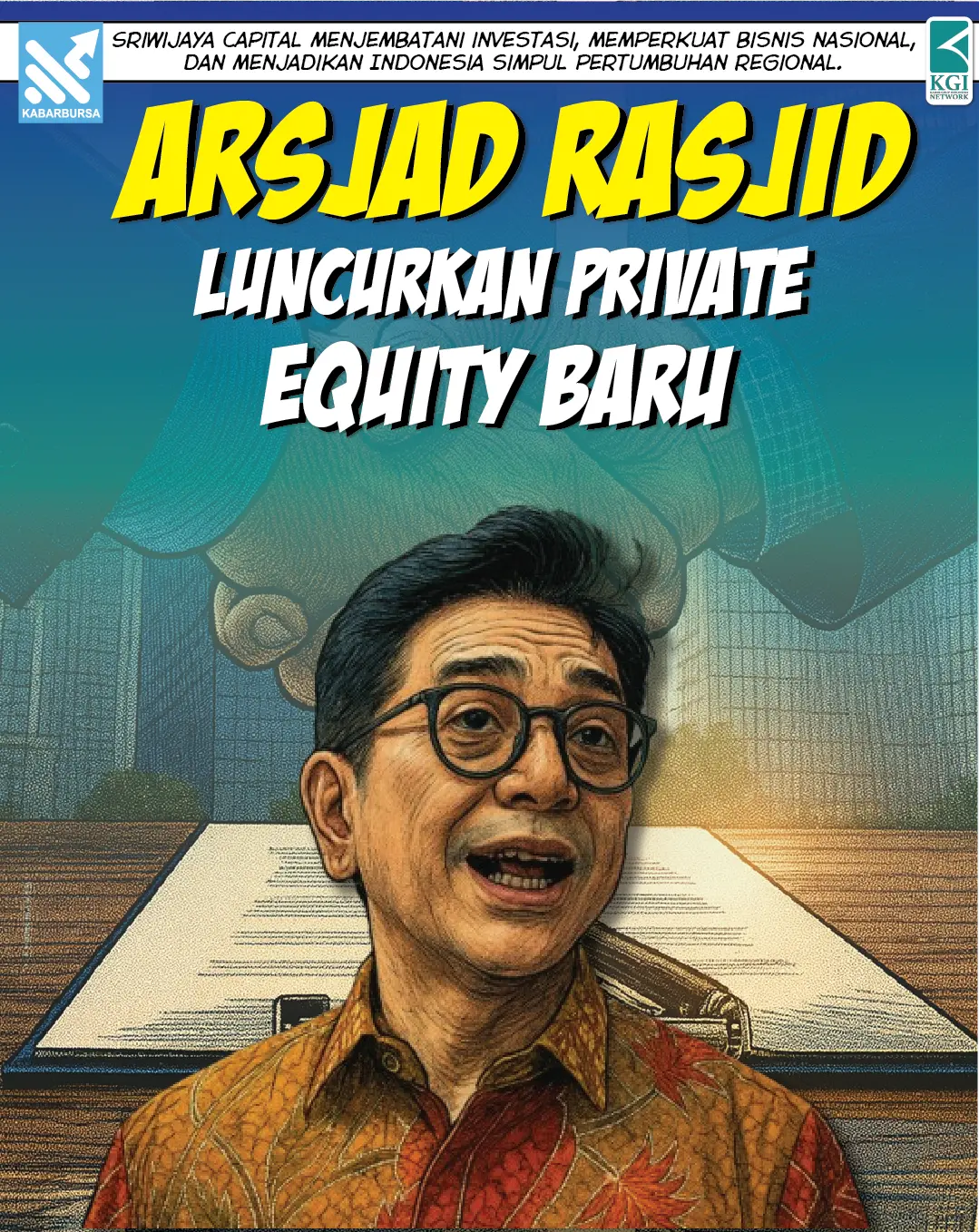 Arsjad Rasjid Luncurkan Private Equity Baru