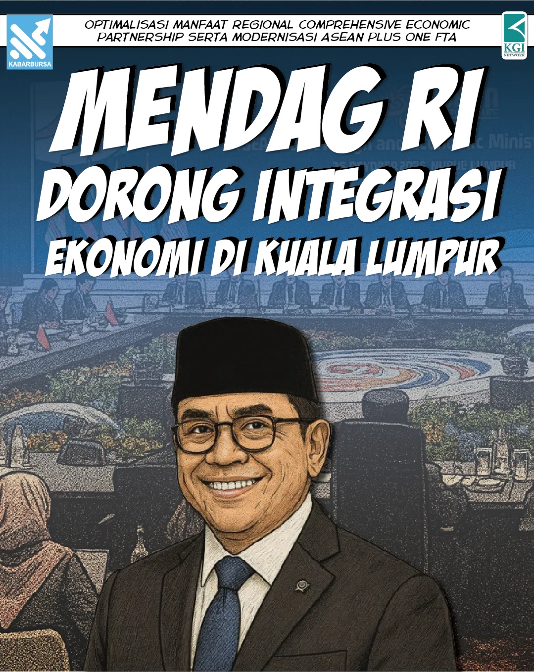 Mendag RI Dorong Integrasi Ekonomi di Kuala Lumpur