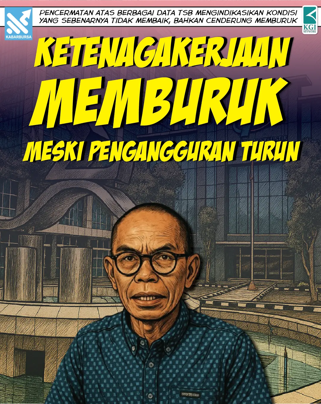 Ketenagakerjaan Memburuk Meski Pengangguran Turun