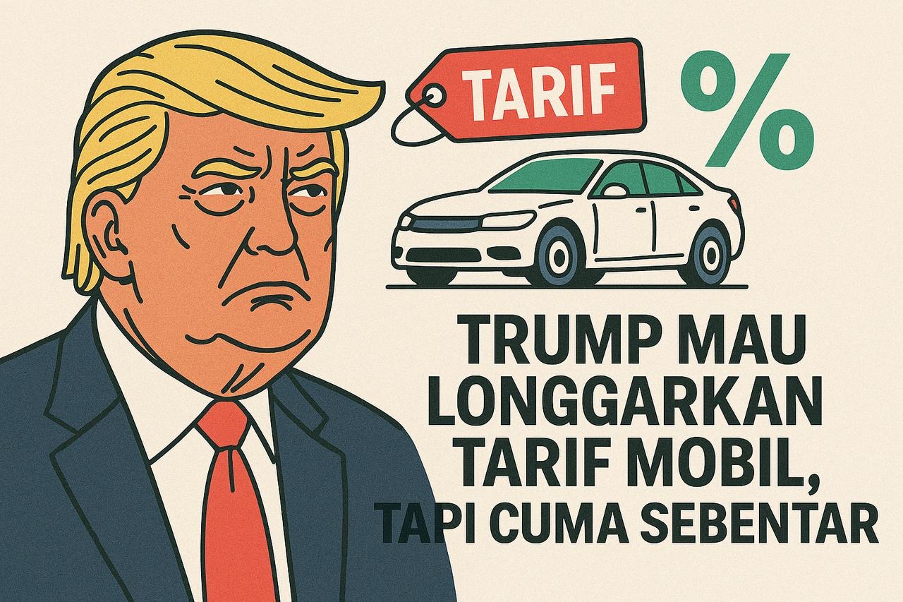 Trump Mau Longgarkan Tarif Mobil, tapi Cuma Sebentar