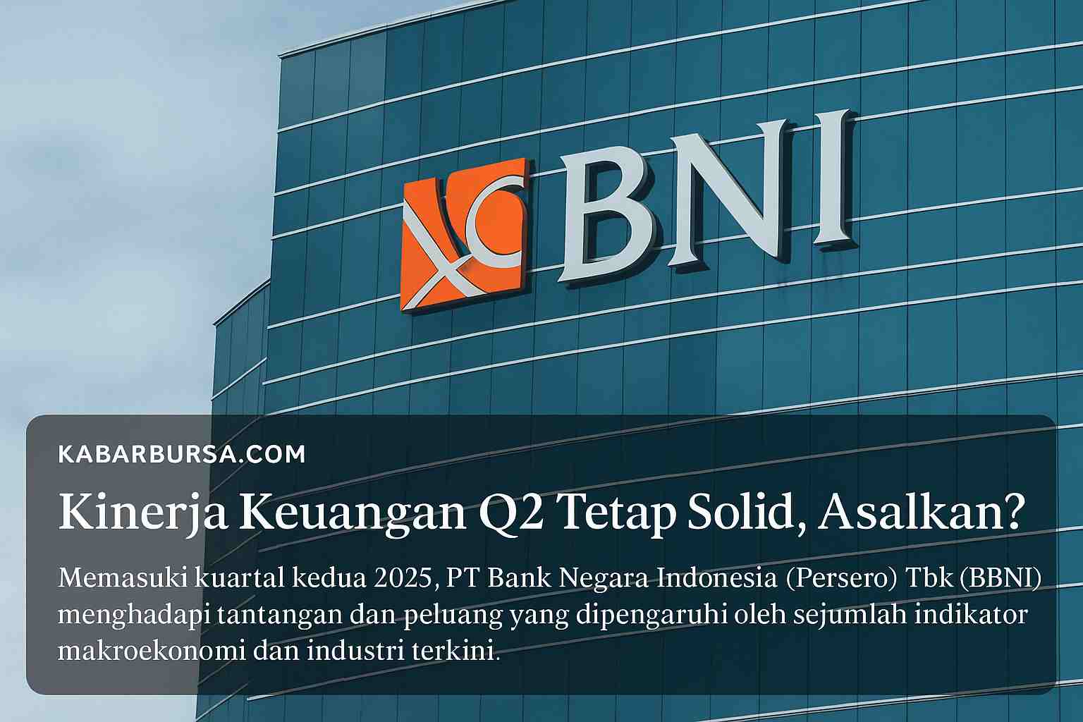 Analisis BBNI Q2 2025 usai Kinerja Kuartal Pertama Stabil