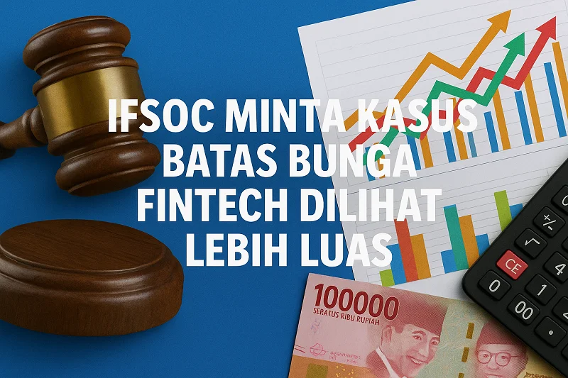 IFSoc: Batas Bunga Fintech Bukan Kartel, tapi Perlindungan
